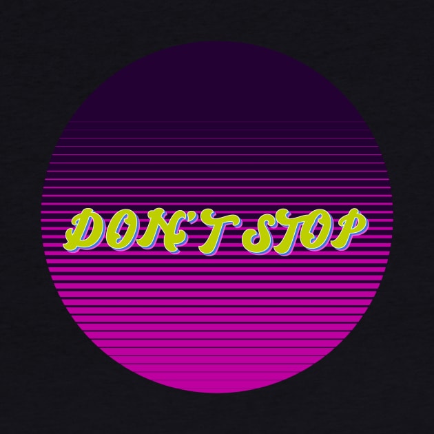 don't stop Typography T shirt quotes by Imaginbox Studio